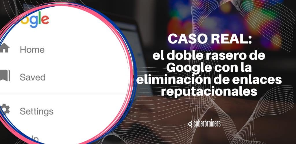 Un caso real: El doble rasero de Google con la eliminación de enlaces reputacionales