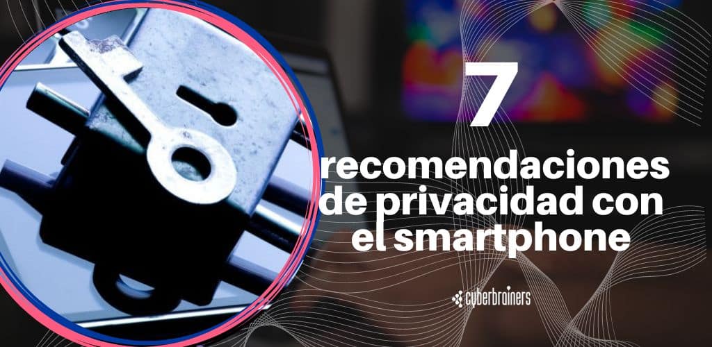 7 recomendaciones de privacidad con el smartphone