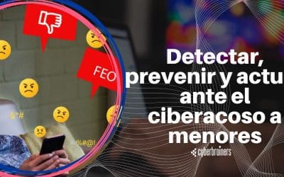Cómo ayudamos a víctimas de ciberacoso en menores desde CyberBrainers