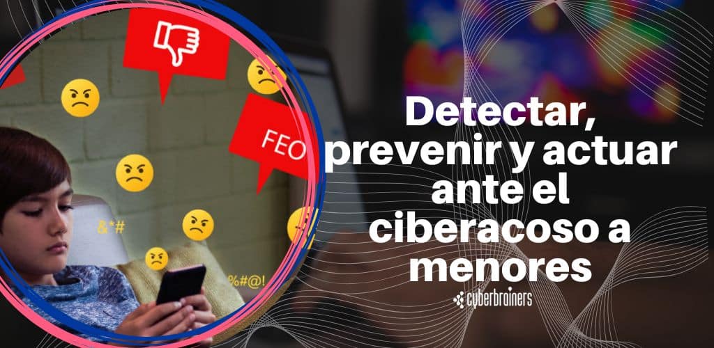 Cómo ayudamos a víctimas de ciberacoso en menores desde CyberBrainers