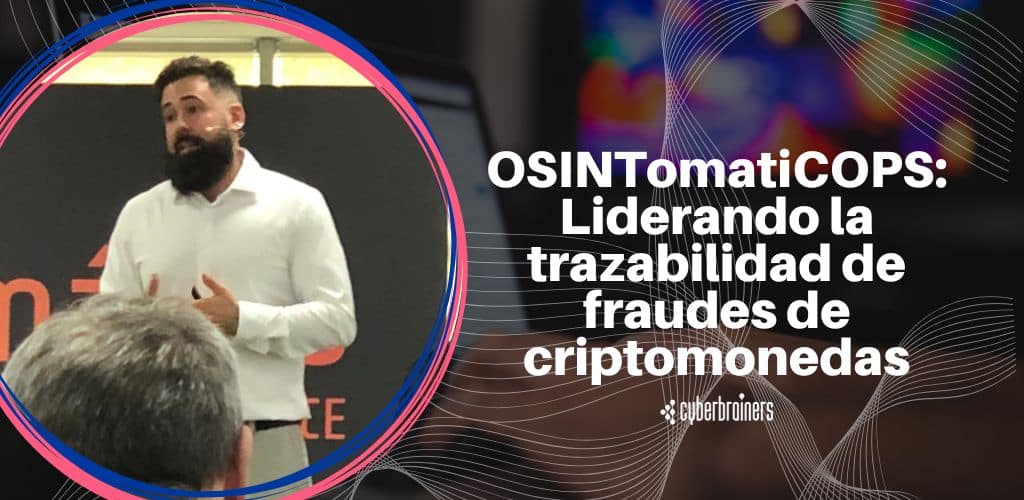 CyberBrainers en OSINTomatiCOPS: Liderando la trazabilidad de fraudes de criptomonedas para las autoridades