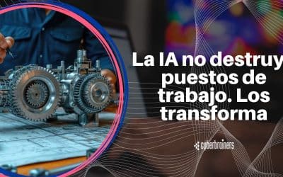 La IA no destruye puestos de trabajo. Los transforma